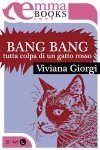 Bang Bang. Tutta colpa di un gatto rosso - Viviana Giorgi