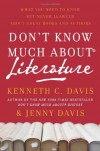 Don't Know Much About Literature: What You Need to Know but Never Learned About Great Books and Authors - Kenneth C. Davis;Jenny Davis