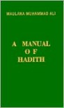 A Manual of Hadith - Maulana Muhammad Ali