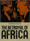 The Betrayal of Africa - Gerald Caplan