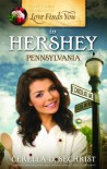Love Finds You in Hershey, Pennsylvania - Cerella Sechrist