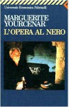 L'opera al nero - Marguerite Yourcenar, Marcello Mongardo, Gabriella Cartago