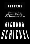 Keepers: The Greatest Films--and Personal Favorites--of a Moviegoing Lifetime - Richard Schickel