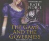 The Game and the Governess - Kate Noble, Beverley Crick