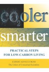 Cooler Smarter: Practical Steps for Low-Carbon Living - The Union of Concerned Scientists, Seth Shulman, Jeff Deyette, Brenda Ekwurzel, David Friedman, Margaret Mellon, John Rogers, Suzanne Shaw