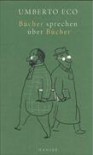 Bücher sprechen über Bücher - Umberto Eco, Anna Leube
