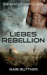 Die Macht der Clans: LiebesRebellion - Gabi Büttner