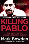 Killing Pablo: The Hunt for the World's Greatest Outlaw - Mark Bowden