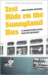 Test Ride on the Sunnyland Bus: A Daughter's Civil Rights Journey - Ana Maria Spagna