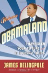 Welcome to Obamaland: I Have Seen Your Future and It Doesn't Work - James Delingpole