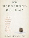 The Hedgehog's Dilemma: A Tale of Obsession, Nostalgia, and the World's Most Charming Mammal - Hugh Warwick