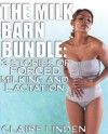 The Milk Barn Bundle: 3 Stories of Forced Milking and Lactation (Medical, BDSM, Lactation, Milking) - Claire Linden