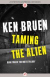 Taming the Alien - Ken Bruen