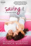 Saving It - Monica  Murphy