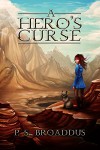 A Hero's Curse (The Unseen Chronicles Book 1) - P.S. Broaddus