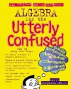 Algebra for the Utterly Confused (Utterly Confused Series) - Larry J. Stephens