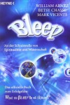 Bleep: An der Schnittstelle von Spiritualität und Wissenschaft - William Arntz, Betsy Chasse, Mark Vicente, Isolde Seidel