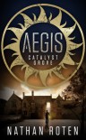 Aegis: Catalyst Grove (Aegis Series, #1) - Nathan Roten