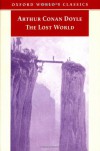 The Lost World: Being an Account of the Recent Amazing Adventures of Professor George E. Challenger, Lord John Roxton, Professor Summerlee, and MR E.D. Malone of the Daily Gazette - Ian Duncan,  Arthur Conan Doyle