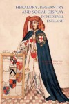 Heraldry, Pageantry and Social Display in Medieval England - Peter Coss;Maurice Keen