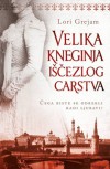 Velika kneginja iscezlog carstva - Lori Grejam