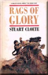 Rags Of Glory - Stuart Cloete