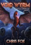 Void Wyrm (The Magitech Chronicles #2) - Chris Fox