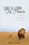 Like a Lion He Prowls: An Illuminating Look at the Battle Plan of the Adversary - Katherine J Le Gresley