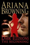 Dark Illusions: The Beginning (Dark Illusions Series) - Ariana Browning