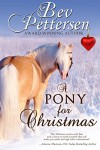 A PONY FOR CHRISTMAS: A Montana Holiday Novella - Bev Pettersen