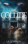 COLLIDE - L. R. Johnson