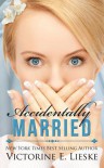 Accidentally Married - Victorine E. Lieske