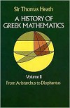 A History of Greek Mathematics: From Aristarchus to Diophantus - Thomas Heath,  Sir Thomas Heath