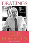 Dealings: A Political and Financial Life - Felix G. Rohatyn