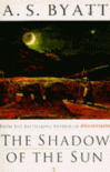 Shadow of the Sun - A.S. Byatt