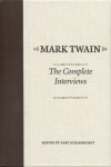 Mark Twain: The Complete Interviews (Amer Lit Realism & Naturalism) - 