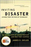 Inviting Disaster: Lessons From the Edge of Technology - James R. Chiles