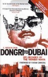 Dongri To Dubai: Six Decades of The Mumbai Mafia - S. Hussain Zaidi