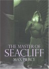 The Master of Seacliff - Max Pierce