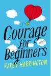 Courage for Beginners - Karen Harrington