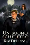 Un buono scheletro - Kim Fielding, Ilaria D'Alimonte