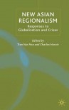 New Asian Regionalism: Responses to Globalisation and Crises - Tran Van Hoa, Charles Harvie