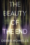 The Beauty of the End - Debbie Howells
