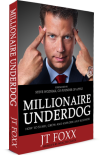 Millionaire Underdog: How to Start, Grow and Explode any Business - jt foxx