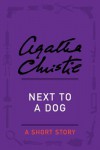 Next to a Dog: A Short Story - Agatha Christie