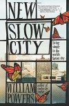 New Slow City: Living Simply in the World's Fastest City - William Powers