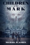 Children Of The Mark - Michael W. Garza