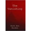 The Vanishing - Ruth Ann Nordin