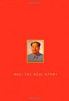 Mao: The Real Story - Alexander Pantsov, Steven I. Levine