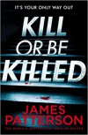 Kill or be Killed - James Patterson